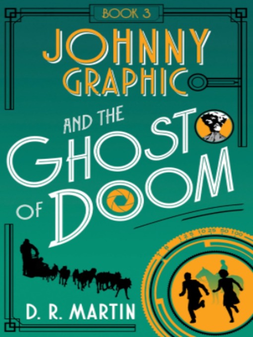 Title details for Johnny Graphic and the Ghost of Doom by D.R. Martin - Available